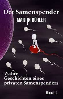 Wahre Geschichten eines privaten Samenspenders, Autor Martin Bühler