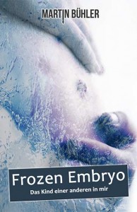Frozenembryo - Das Kind einer anderen in mir